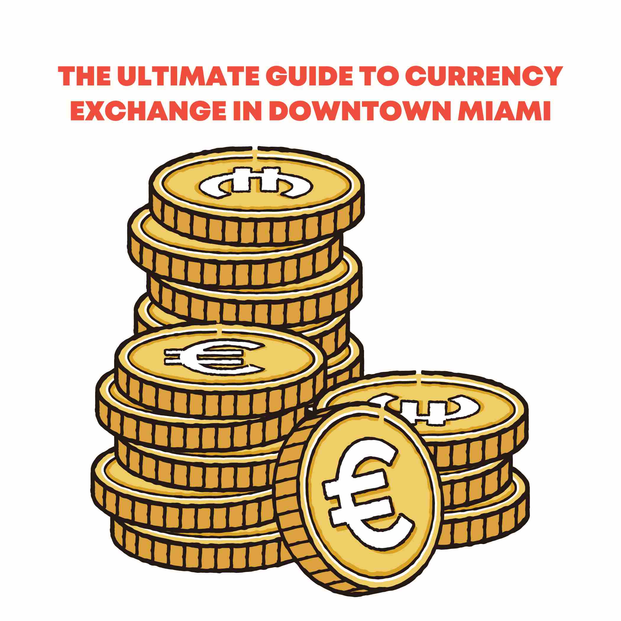 The Ultimate Guide to Currency Exchange in Downtown Miami