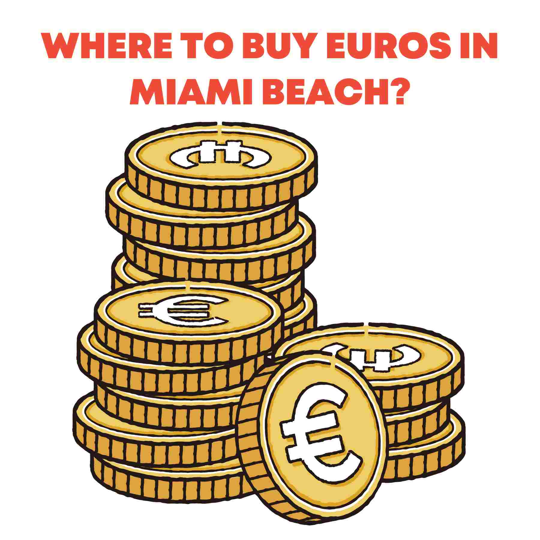 Where to Buy Euros in Miami Beach: The Ultimate Guide
